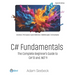 C# Fundamentals: The Complete Beginner's Guide to C# 13 and .NET 9 (2024 Edition)