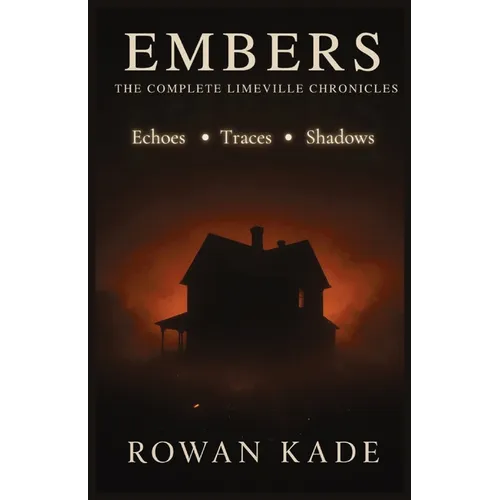 Embers: The Complete Limeville Chronicles