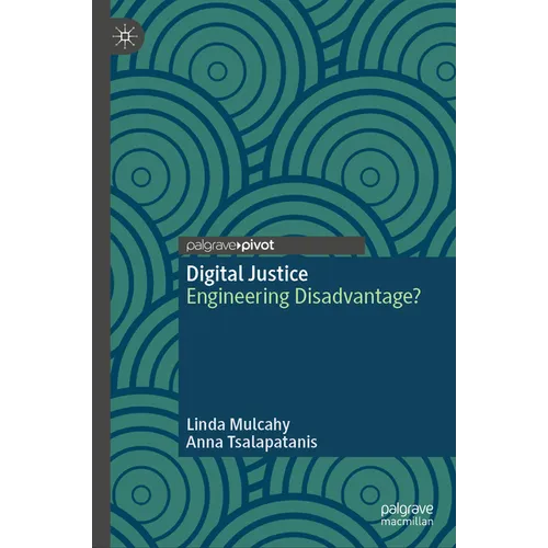 Digital Justice: Engineering Disadvantage?