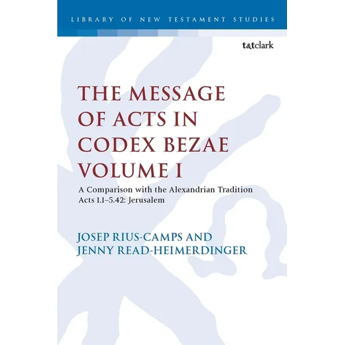 The Message of Acts in Codex Bezae: A Comparison with the Alexandrian Tradition