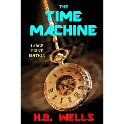 The Time Machine - Large Print Edition