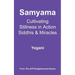 Samyama - Cultivating Stillness in Action, Siddhis and Miracles