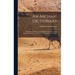 An Archaic Dictionary: Biographical, Historical, And Mythological: From The Egyptian, Assyrian, And Etruscan Monuments And Papyri