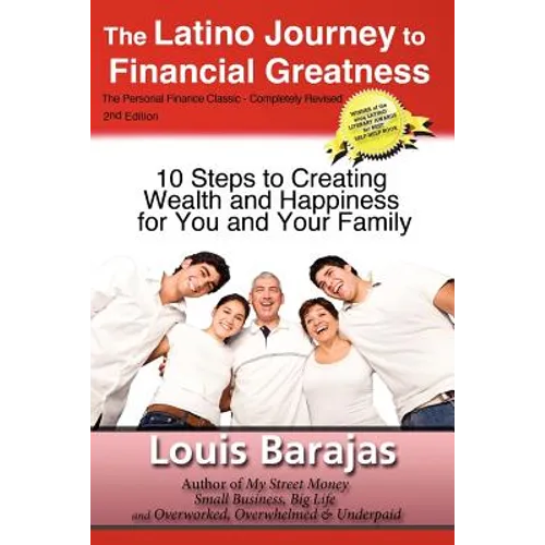 The Latino Journey to Financial Greatness: 10 Steps to Creating Wealth and Happiness for You and Your Family