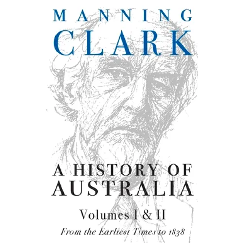 A History Of Australia (Volumes 1 & 2)
