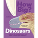 How Big? Dinosaurs: Amazing Life-Sized Dinosaurs and Other Creatures from Prehistory