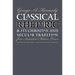 Classical Rhetoric and Its Christian and Secular Tradition from Ancient to Modern Times