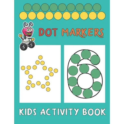Dot Markers Kids Activity Book: Paint Daubers And Have Fun With Shapes And Numbers