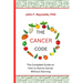 The Cancer Code: The Complete Guide on How to Starve Cancer Without Starving