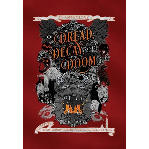 Of Dread, Decay, and Doom: An Anthology