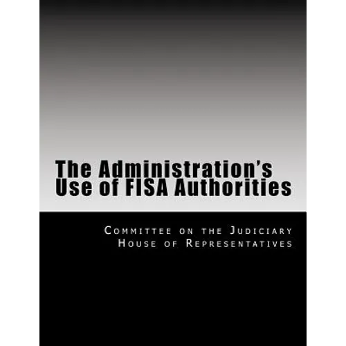 The Administration's Use of Fisa Authorities