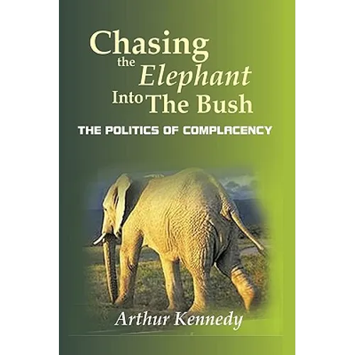 Chasing the Elephant into the Bush: The Politics of Complacency