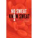 No Sweat? Know Sweat! The Definitive Guide to Reclaim Your Health