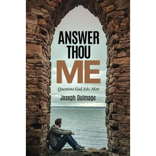 Answer Thou Me: Questions God Asks Man