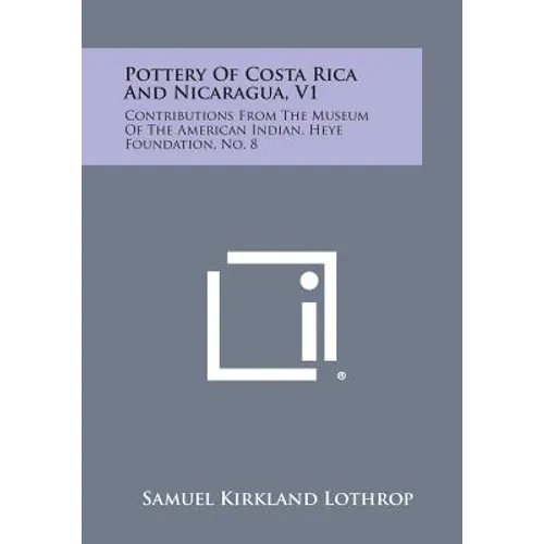 Pottery Of Costa Rica And Nicaragua, V1: Contributions From The Museum Of The American Indian, Heye Foundation, No. 8
