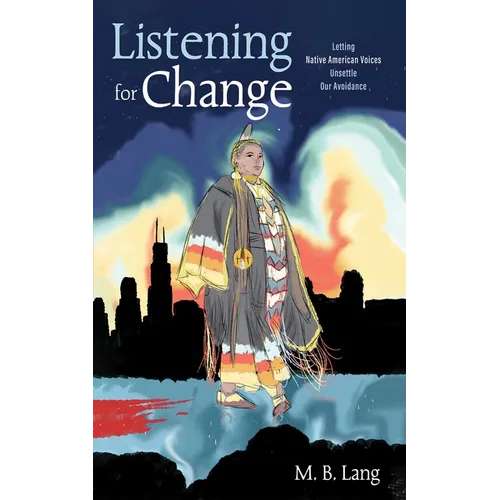 Listening for Change: Letting Native American Voices Unsettle Our Avoidance