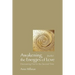 Awakening the Energies of Love: Discovering Fire for the Second Time
