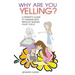 Why Are You Yelling?: A Parent's Guide to Raising Kids Without Raising Your Voice