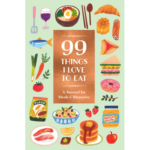 99 Things I Love to Eat Guided Journal: A Journal for Meals & Memories