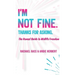 I'm Not Fine. Thanks for Asking.: An Honest Guide to Midlife Freedom.