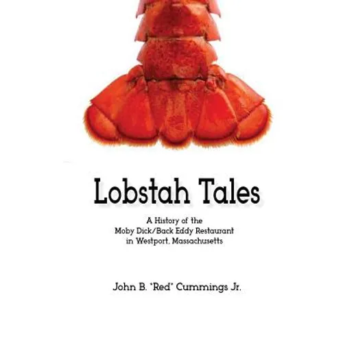 Lobstah Tales: A History of the Moby Dick/Back Eddy Restaurant in Westport, Massachusetts