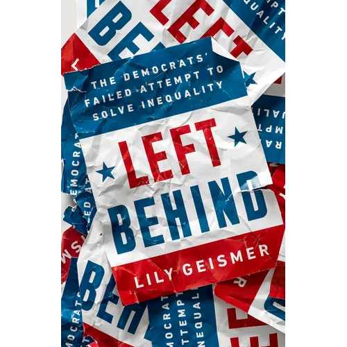 Left Behind: The Democrats' Failed Attempt to Solve Inequality