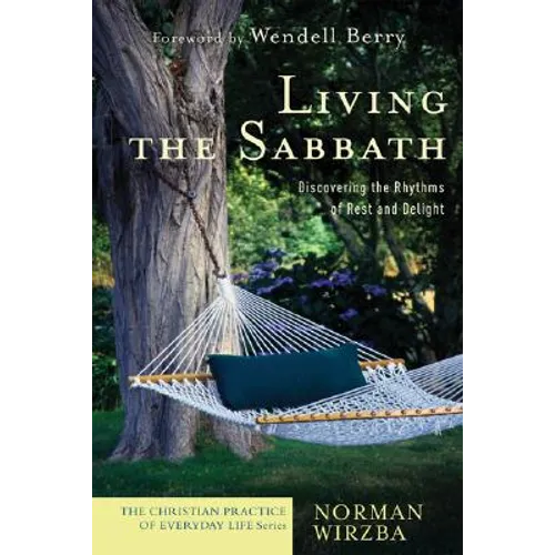 Living the Sabbath: Discovering the Rhythms of Rest and Delight