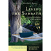 Living the Sabbath: Discovering the Rhythms of Rest and Delight