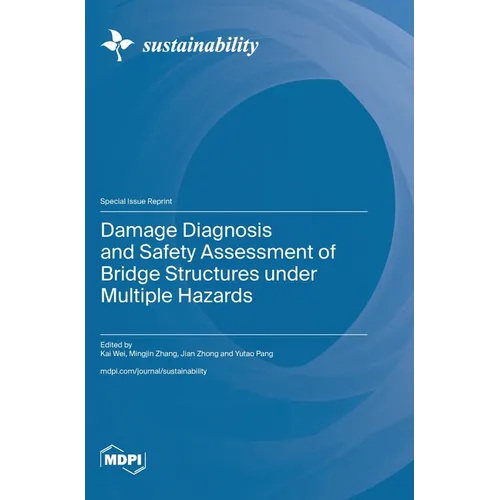 Damage Diagnosis and Safety Assessment of Bridge Structures under Multiple Hazards