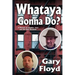 Whataya Gonna Do?