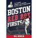 Boston Red Sox Firsts: The Players, Moments, and Records That Were First in Team History