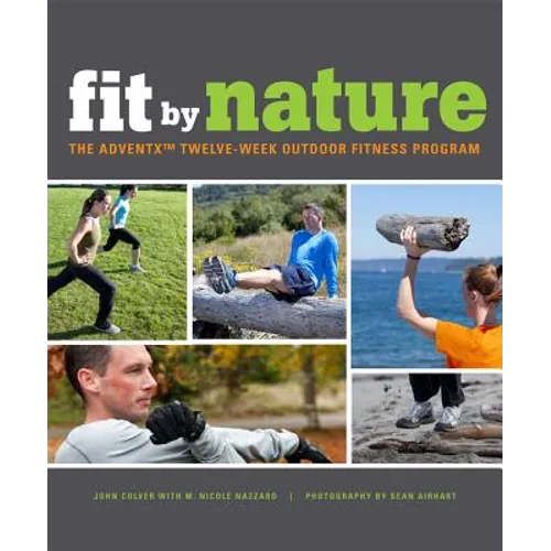Fit by Nature: The Adventx Twelve Week Outdoor Fitness Program
