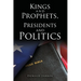 Kings and Prophets, Presidents and Politics