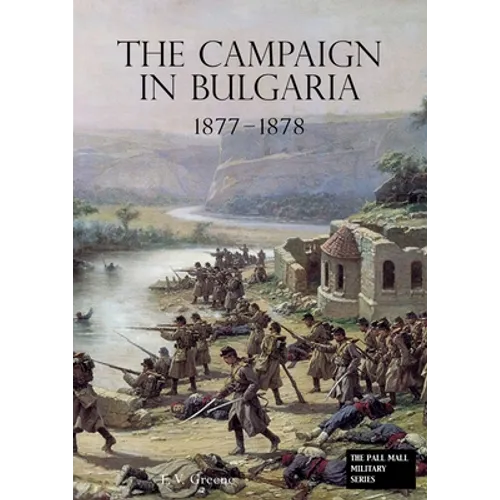 The Campaign in Bulgaria 1877 - 1878