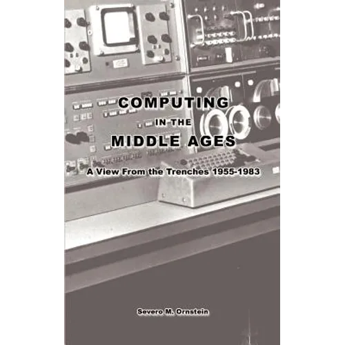 Computing in the Middle Ages: A View From the Trenches 1955-1983