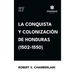 La conquista y colonización de Honduras (1502-1550)