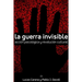 La Guerra Invisible. Acción psicológica y revolución cultural