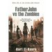 Father John VS the Zombies: An End Times Novel of the Zombie Apocalypse