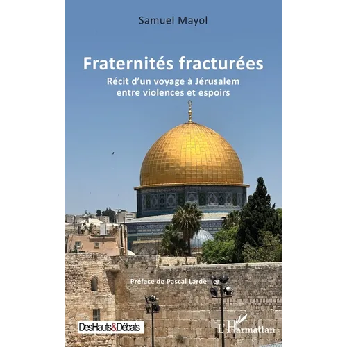 Fraternités fracturées: Récit d'un voyage à Jérusalem entre violences et espoirs