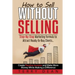 How to Sell Without Selling: Step-By-Step Marketing Formula to Attract Ready-to-Buy Clients...Create Passive Income and Make More Money While Makin