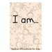 I Am...: Positive Affirmations for Kids