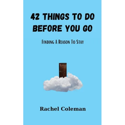 42 Things To Do Before You Go: Finding a Reason to Stay