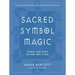 Sacred Symbol Magic: Harness Their Power for Mind, Body, and Soul