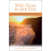 With Tears in Our Eyes: God's Comfort as I Grieve the Death of My Loved One