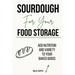 Sourdough for Your Food Storage: Add Nutrition and Variety to Your Baked Goods