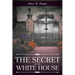 The Secret of the White House