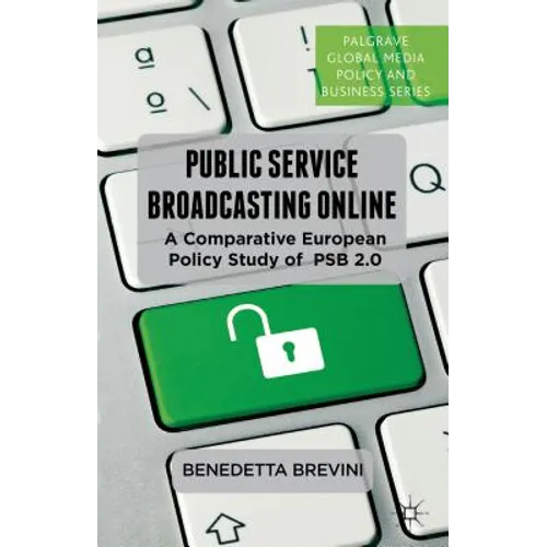 Public Service Broadcasting Online: A Comparative European Policy Study of PSB 2.0