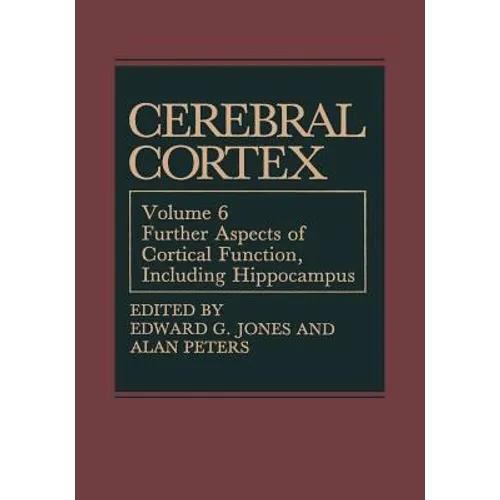 Cerebral Cortex: Further Aspects of Cortical Function, Including Hippocampus
