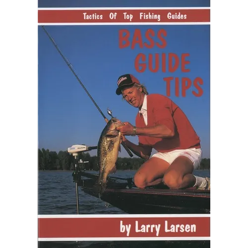 Bass Guide Tips: Tactics of Top Fishing Guides Book 9