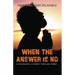 When the Answer Is No!!!